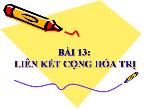 Bài 13. Liên kết cộng hoá trị