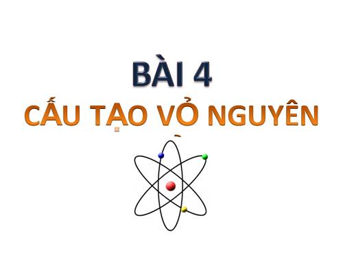 Bài 4. Cấu tạo vỏ nguyên tử