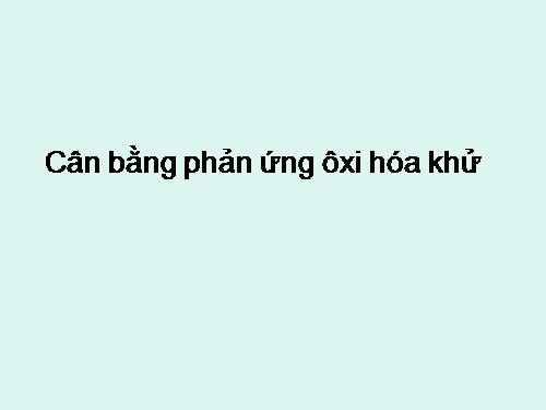 Bài 17. Phản ứng oxi hoá - khử