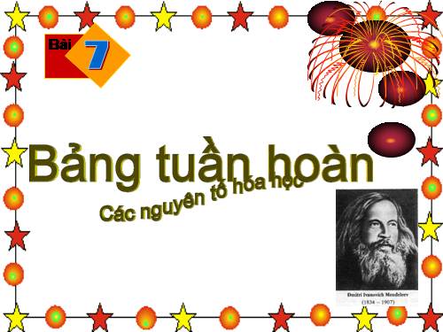 Bài 7. Bảng tuần hoàn các nguyên tố hoá học