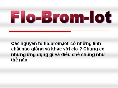 Bài 25. Flo - Brom - lot