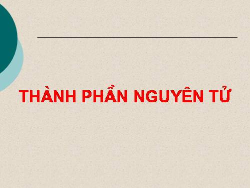 Bài 1. Thành phần nguyên tử