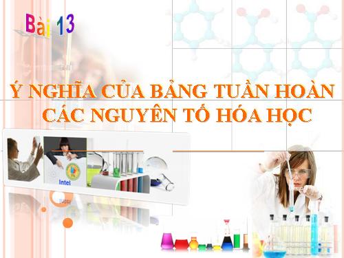 Bài 10. Ý nghĩa của bảng tuần hoàn các nguyên tố hoá học