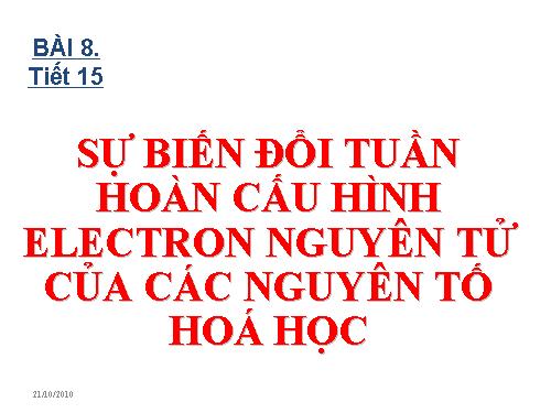 Bài 8. Sự biến đổi tuần hoàn cấu hình electron nguyên tử của các nguyên tố hoá học