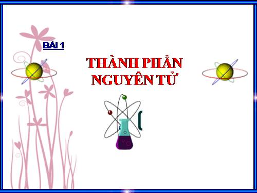 Bài 1. Thành phần nguyên tử