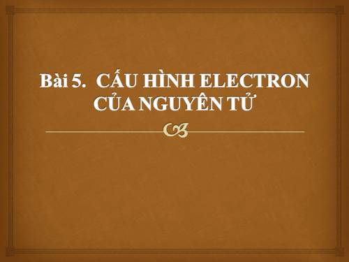 Bài 5. Cấu hình electron nguyên tử