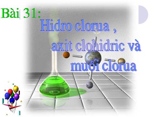 Bài 23. Hiđro clorua - Axit clohiđric và muối clorua