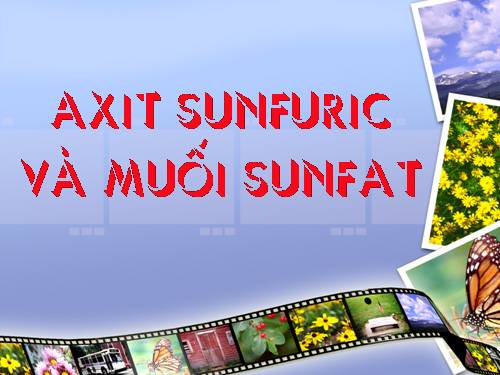 Bài 33. Axit sunfuric - Muối sunfat