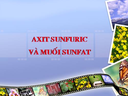 Bài 33. Axit sunfuric - Muối sunfat