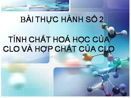 Bài 27. Bài thực hành số 2. Tính chất hoá học của khí clo và hợp chất của clo