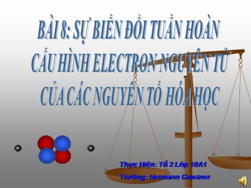 Bài 8. Sự biến đổi tuần hoàn cấu hình electron nguyên tử của các nguyên tố hoá học