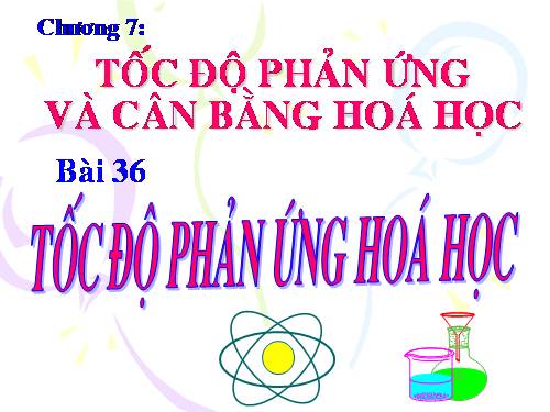 Bài 36. Tốc độ phản ứng hoá học