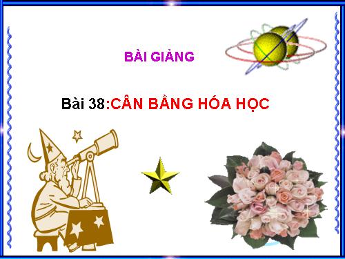 Bài 38. Cân bằng hoá học