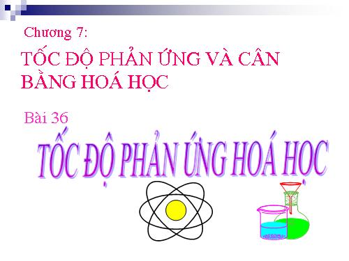 Bài 36. Tốc độ phản ứng hoá học