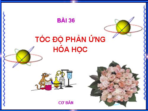 Bài 36. Tốc độ phản ứng hoá học