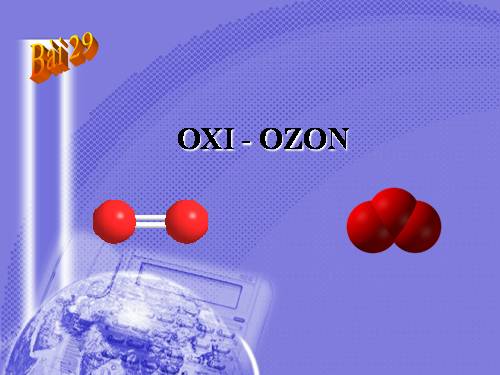 Bài 29. Oxi - Ozon