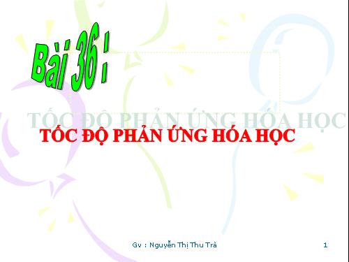 Bài 36. Tốc độ phản ứng hoá học