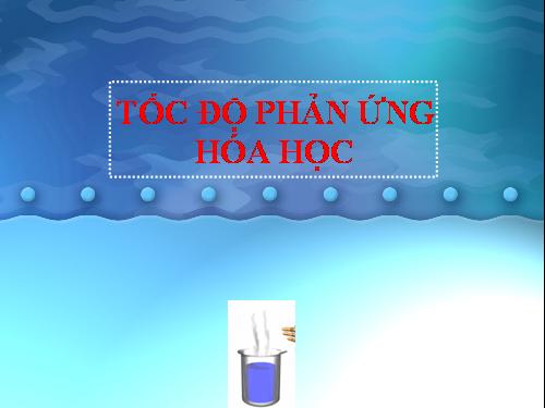 Bài 36. Tốc độ phản ứng hoá học