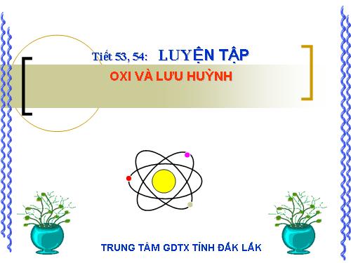 Bài 34. Luyện tập: Oxi và lưu huỳnh