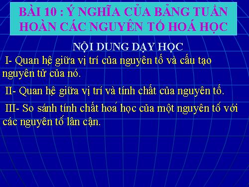 Bài 10. Ý nghĩa của bảng tuần hoàn các nguyên tố hoá học