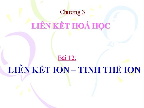 Bài 12. Liên kết ion - Tinh thể ion