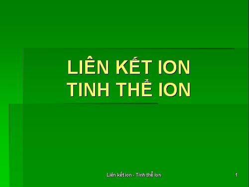 Bài 12. Liên kết ion - Tinh thể ion