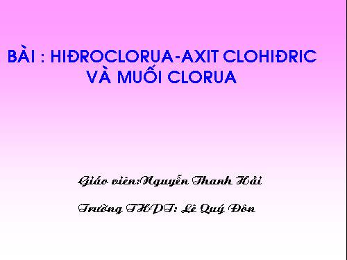 Bài 23. Hiđro clorua - Axit clohiđric và muối clorua