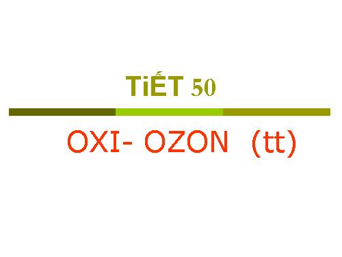 Bài 29. Oxi - Ozon