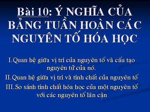 Bài 10. Ý nghĩa của bảng tuần hoàn các nguyên tố hoá học