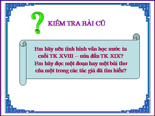 Bài 28. Sự phát triển của văn hoá dân tộc cuối thế kỉ XVIII - nửa đầu thế kỉ XIX