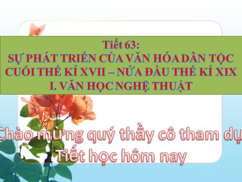 Bài 28. Sự phát triển của văn hoá dân tộc cuối thế kỉ XVIII - nửa đầu thế kỉ XIX