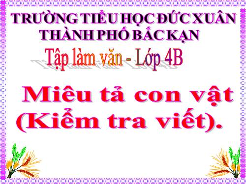 Tuần 33. Miêu tả con vật (Kiểm tra viết)