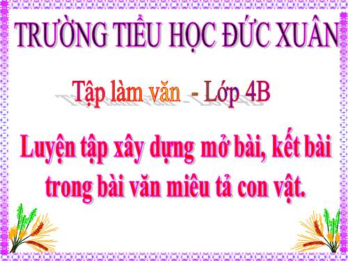 Tuần 31-32. Luyện tập xây dựng đoạn văn miêu tả con vật