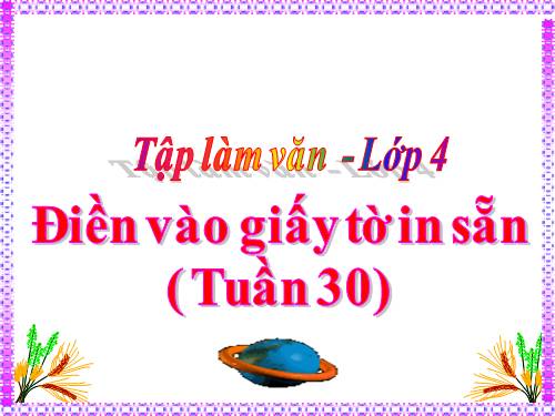 Tuần 30-33-34. Điền vào giấy tờ in sẵn