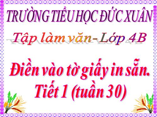 Tuần 30-33-34. Điền vào giấy tờ in sẵn