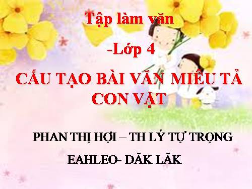 Tuần 29. Cấu tạo của bài văn miêu tả con vật