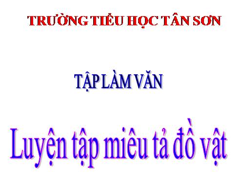 Tuần 15-16. Luyện tập miêu tả đồ vật