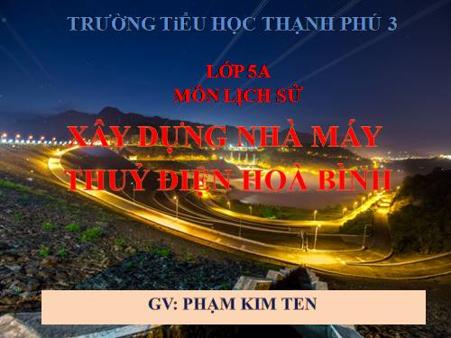 Bài 28. Xây dựng Nhà máy Thuỷ điện Hoà Bình