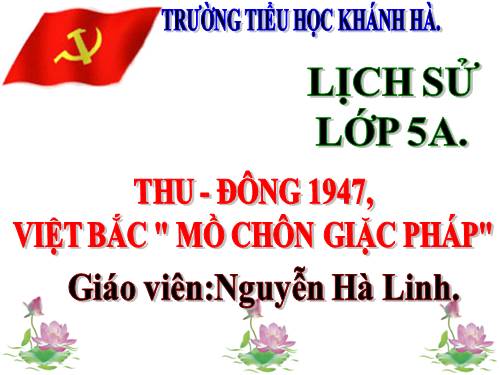 Bài 14. Thu - Đông 1947. Việt Bắc - Mồ chôn giặc Pháp