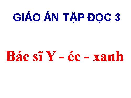 Tuần 31. Bác sĩ Y-éc-xanh