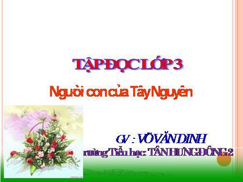 Tuần 13. Người con của Tây Nguyên