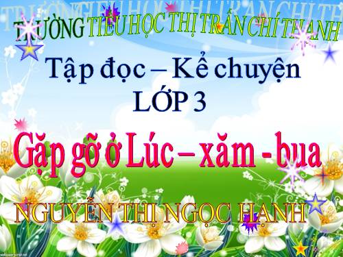 Tuần 30. Gặp gỡ ở Lúc-xăm-bua