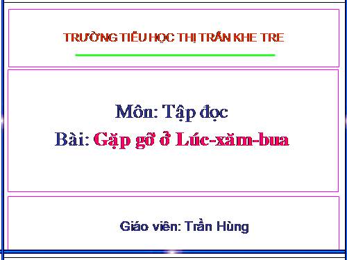 Tuần 30. Gặp gỡ ở Lúc-xăm-bua