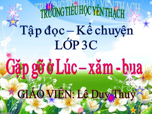 Tuần 30. Gặp gỡ ở Lúc-xăm-bua