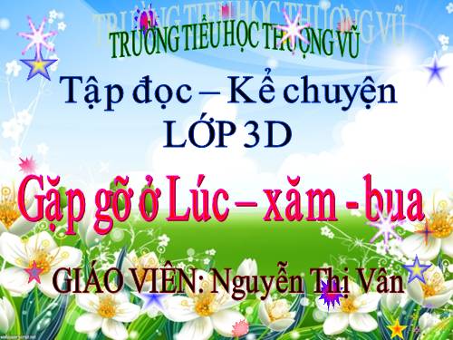 Tuần 30. Gặp gỡ ở Lúc-xăm-bua