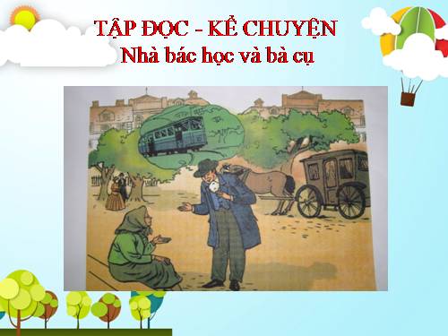 Tuần 22. Nhà bác học và bà cụ