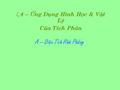 Chuong III\Bai 5- Bai 6\Ung dung hinh hoc va vat ly cua tich phan