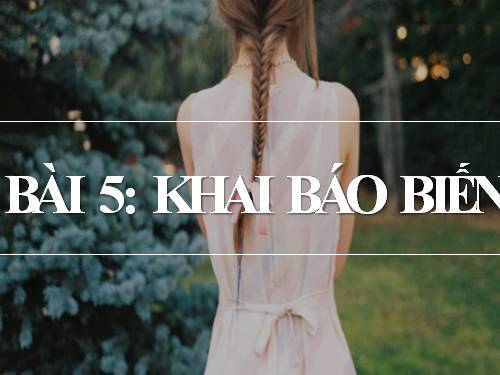 Bài 5. Khai báo biến