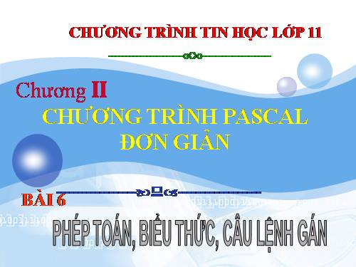 Bài 6. Phép toán, biểu thức, câu lệnh gán