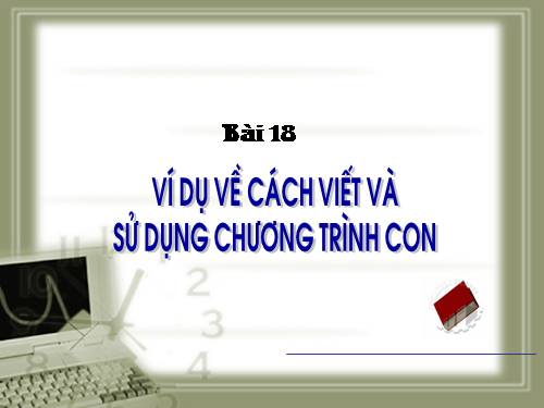 Bài 18. Ví dụ về cách viết và sử dụng chương trình con